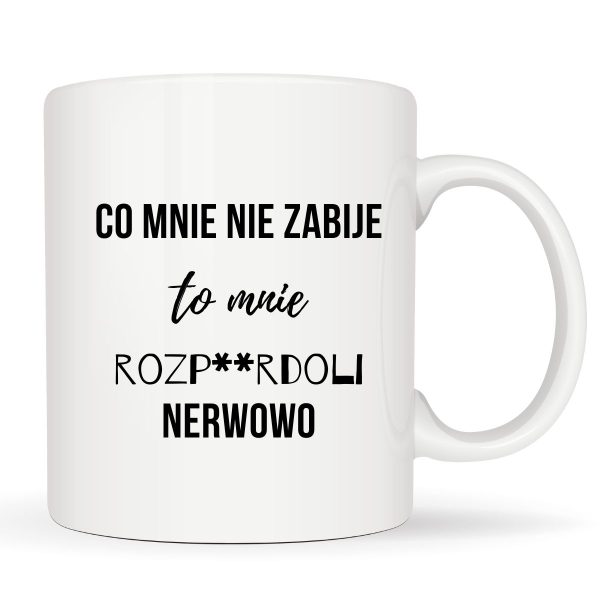 Kubek: Co Mnie Nie Zabije To Mnie Rozpie*doli Nerwowo